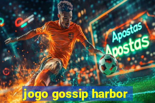 jogo gossip harbor